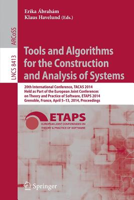 Tools and Algorithms for the Construction and Analysis of Systems: 20th International Conference, TACAS 2014, Held as Part of the European Joint . Computer Science and General Issues)