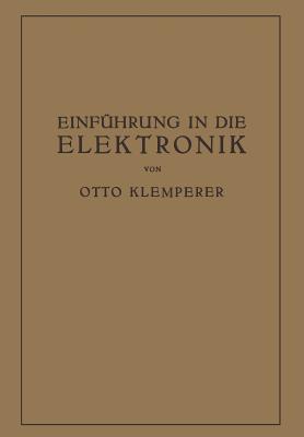 Einfhrung in die Elektronik: Die Experimentalphysik des Freien Elektrons im Lichte der Klassischen Theorie und der Wellenmechanik (German Edition)