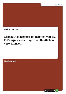 Change Management im Rahmen von SAP ERP-Implementierungen in ffentlichen Verwaltungen (German Edition)