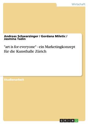 art is for everyone - ein Marketingkonzept f r die Kunsthalle Z rich (German Edition)