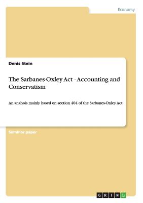 The Sarbanes-Oxley Act - Accounting and Conservatism Image for The Sarbanes-Oxley Act - Accounting and Conservatism