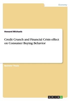 Credit Crunch and Financial Crisis Effect on Consumer Buying Behavior