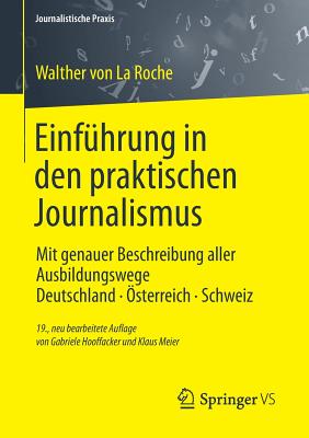 Einfhrung in den praktischen Journalismus: Mit genauer Beschreibung aller Ausbildungswege Deutschland sterreich Schweiz (Journalistische Praxis) (German Edition)