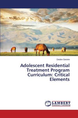 Image for Adolescent Residential Treatment Program Curriculum: Critical Elements