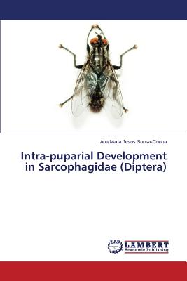 Intra-puparial Development in Sarcophagidae (Diptera) Image for Intra-puparial Development in Sarcophagidae (Diptera)
