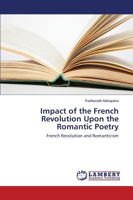 Image for Impact of the French Revolution Upon the Romantic Poetry: French Revolution and Romanticism
