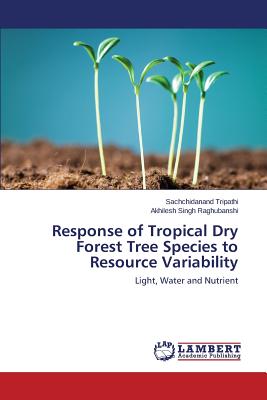 Image for Response of Tropical Dry Forest Tree Species to Resource Variability: Light, Water and Nutrient