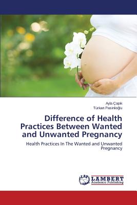 Difference of Health Practices Between Wanted and Unwanted Pregnancy Image for Difference of Health Practices Between Wanted and Unwanted Pregnancy