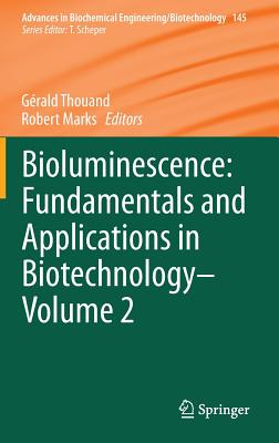 Bioluminescence: Fundamentals and Applications in Biotechnology - Volume 2 (Advances in Biochemical Engineering/Biotechnology, 145)