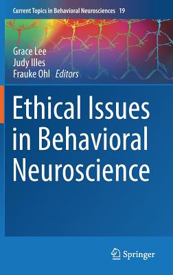 Ethical Issues in Behavioral Neuroscience (Current Topics in Behavioral Neurosciences, 19)