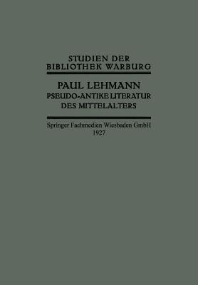 Pseudo-Antike Literatur des Mittelalters (Studien der Bibliothek Warburg) (German Edition) [Paperback] Lehmann, Paul
