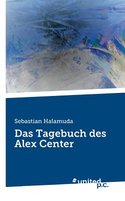 Das Tagebuch Des Alex Center (German Edition)