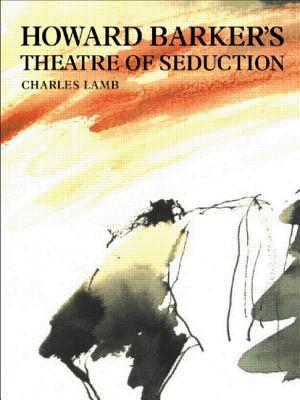 Howard Barker's Theatre of Seduction (Routledge Harwood Contemporary Theatre Studies)