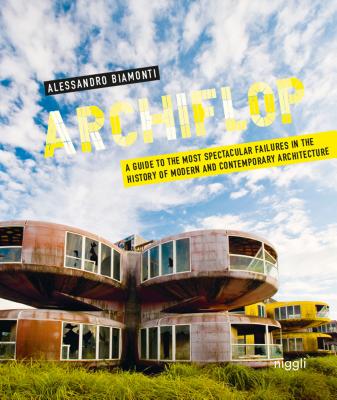 Image for Archiflop: A guide to the most spectacular failures in the history of modern and contemporary Architecture