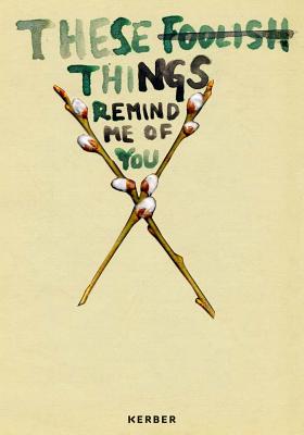 Niina Lehtonen Braun: These Foolish Things Remind Me of You