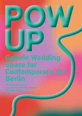 Pow Up: Galerie Wedding Space for Contemporary Art Berlin