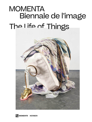 The Life of Things: MOMENTA Biennale de limage