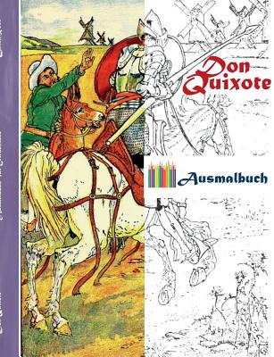 Don Quixote (Ausmalbuch): Ausmalbuch fr Erwachsene, Klassiker, Vintage, Old fashion, Malen, Frben, Kolorieren, Ausmalen, Zeichnen, Freizeit, Hobby, . Knstler, Ratgeber, Blumen, Mrchen, Fantasy, [Paperback] Rose, Luisa