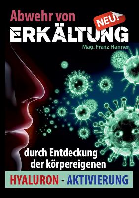 Abwehr von Erkltung: durch Entdeckung der krpereigenen Hyaluron-Aktivierung [Paperback] Hanner, Mag Franz