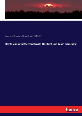 Briefe von Annette von Droste-Hlshoff und Levin Schcking