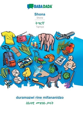 Shona - Tigrinya (in ge'ez script), duramazwi rine mifananidzo: BABADADA Shona - Tigrinya (in ge'ez script), visual dictionary