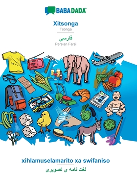 Xitsonga - Persian Farsi (in arabic script), xihlamuselamarito xa swifaniso: BABADADA Tsonga - Persian Farsi (in arabic script), visual dictionary