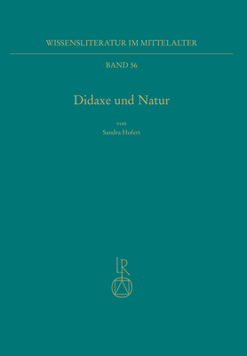Didaxe Und Natur: Darstellung Und Funktionalisierung Der Natur in Thomasins Von Zerklaere ,welschem Gast, in Freidanks ,bescheidenheit Und in Hugos . Im Mittelalter, 56) (German Edition)