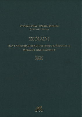 Szolad I.: Das Langobardenzeitliche Graberfeld: Mensch Und Umwelt (7) (Romisch-Germanische Forschungen, 76) (German Edition)