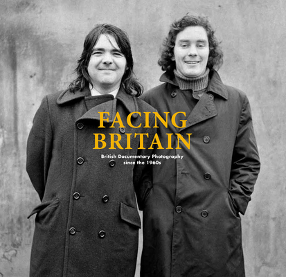 Facing Britain: British Documentary Photography Since the 1960s