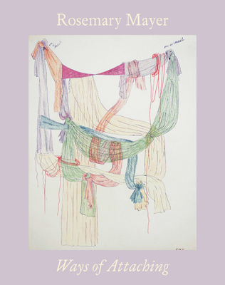 Rosemary Mayer: Ways of Attaching