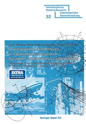 Overlapping Tendencies in Operations Research Systems Theory and Cybernetics: Proceedings of an International Symposium, University of Fribourg, . 1976 (Interdisciplinary Systems Research)