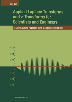 Applied Laplace Transforms and z-Transforms for Scientists and Engineers: A Computational Approach using a Mathematica Package