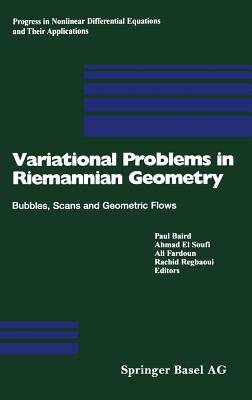 Variational Problems in Riemannian Geometry: Bubbles, Scans and Geometric Flows (Progress in Nonlinear Differential Equations and Their Applications) Image for Variational Problems in Riemannian Geometry: Bubbles, Scans and Geometric Flows (Progress in Nonlinear Differential Equations and Their Applications)