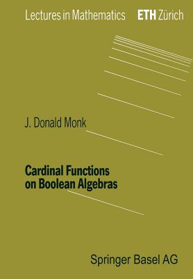 Cardinal Functions on Boolean Algebras (Lectures in Mathematics. ETH Zrich)