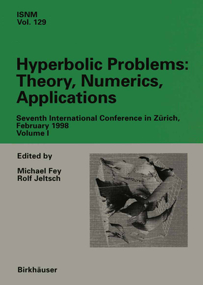 Hyberbolic Problems: Theory, Numerics, Applications: Seventh International Conference on Hyberbolic Problems (International Series of Numerical Mathematics)