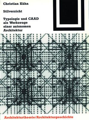 Stilverzicht: Typologie und CAAD als Werkzeuge einer autonomen Architektur (Bauwelt Fundamente) (German Edition)