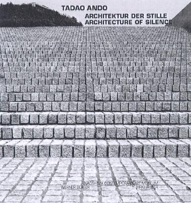 Tadao Ando - Architektur der Stille / Architecture of Silence: Naoshima Contemporary Art Museum (German and English Edition)