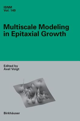 Multiscale Modeling in Epitaxial Growth (International Series of Numerical Mathematics, 149)