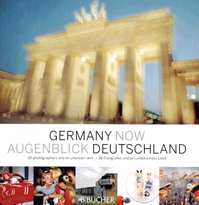 Germany Now / Augenblick Deutschland: 38 Fotografen Und Ein Unbekanntes Land / 38 Photographers and an Unknown Land (English and German Edition)