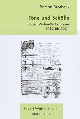 Tone Und Schalle: Robert Walser-Vertonungen 1912 Bis 2021 (Robert Walser - Studien, 7) (German Edition)