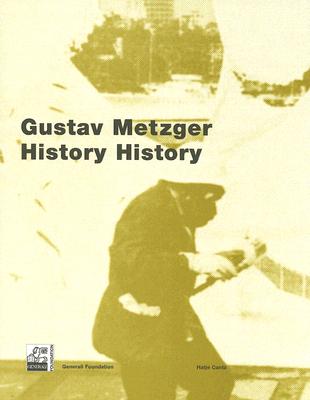 Gustav Metzger: History History