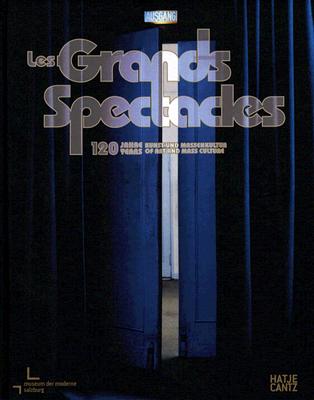 Les Grands Spectacles: 120 Years Of Art And Mass Culture (English and German Edition)
