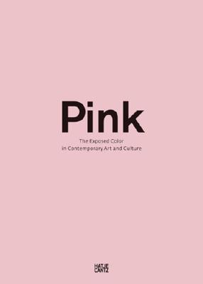 Pink: The Exposed Color in Contemporary Art and Culture