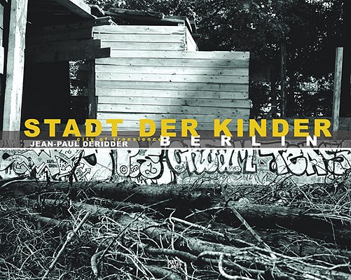 Jean-Paul Deridder: Stadt der Kinder, Berlin: City of Transcience
