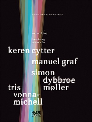 Ars Viva 08, 09: Mise en Scne: Keren Cytter, Manuel Graf, Simon Dybbroe Mller, Tris Vonna-Michell