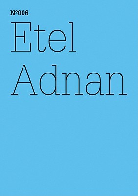 Etel Adnan: The Cost for Love We are Not Willing to Pay: 100 Notes, 100 Thoughts: Documenta Series 006 (100 Notes, 100 Thoughts: Documenta Series, 6) (English and German Edition)