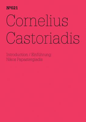 Cornelius Castoriadis: 100 Notes, 100 Thoughts: Documenta Series 021 (100 Notes - 100 Thoughts / 100 Notizen - 100 Gedanken)