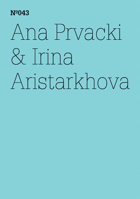 Anna Prvacki & Irina Aristarkhova: The Greeting Committee Reports: 100 Notes, 100 Thoughts: Documenta Series 043 (100 Notes - 100 Thoughts / 100 Notizen - 100 Gedanken: Documenta, 13)