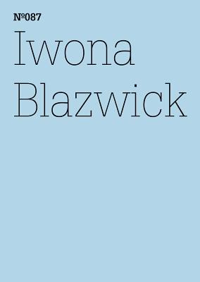 Iwona Blazwick: Show and Tell: 100 Notes, 100 Thoughts: Documenta Series 087 (100 Notes - 100 Thoughts / 100 Notizen - 100 Gedanken: Documenta (13))