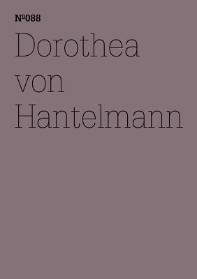 Dorothea von Hantelmann: Notes on the Exhibition: 100 Notes, 100 Thoughts: Documenta Series 088 (100 Notes - 100 Thoughts / 100 Notizen - 100 Gedanken: Documenta (13))